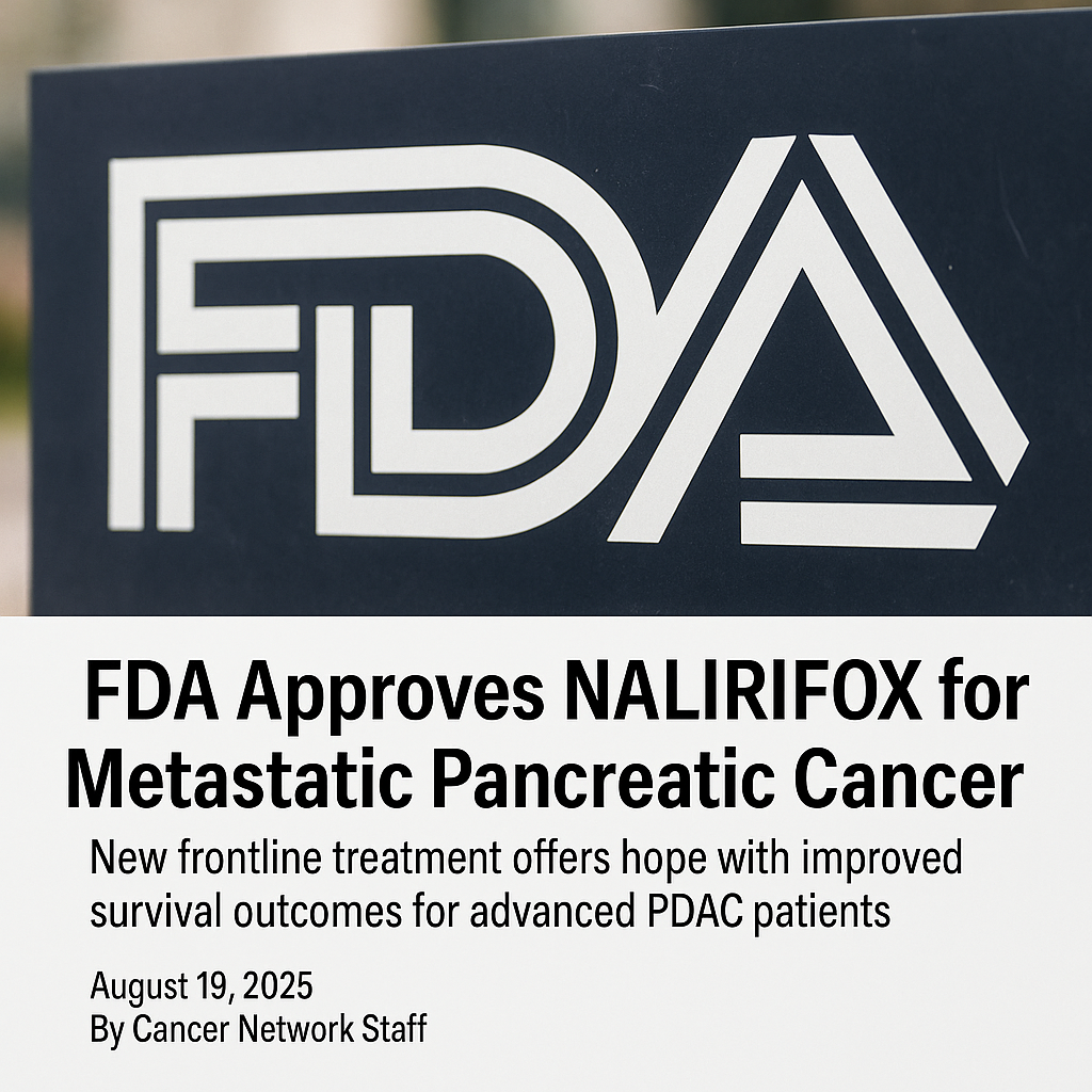 FDA Approves NALIRIFOX for Metastatic Pancreatic Cancer